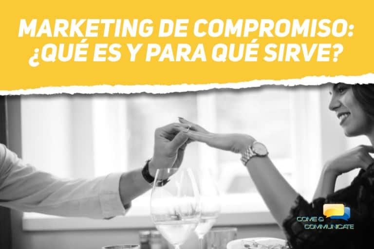 Marketing de Compromiso: ¿qué es y para qué sirve? Marketing de Compromiso: ¿qué es y para qué sirve?