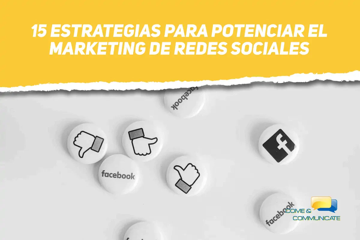 15 estrategias para potenciar el marketing de redes sociales