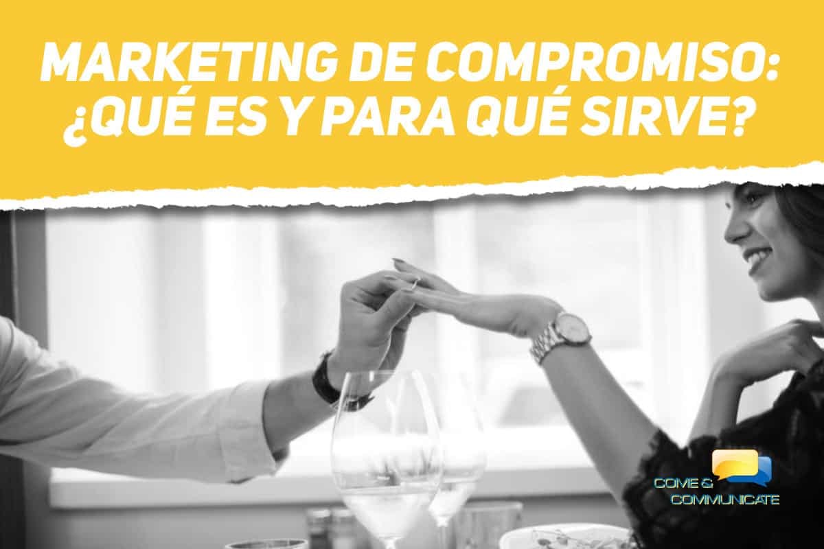 Marketing de Compromiso: ¿qué es y para qué sirve?