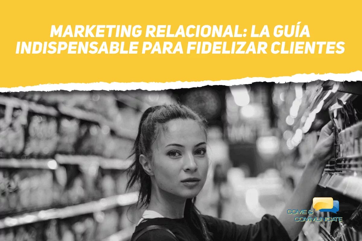 Marketing Relacional: La guía indispensable para fidelizar clientes