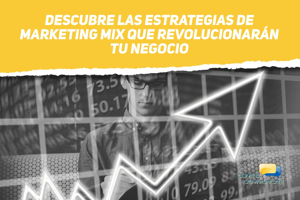 Estrategias de marketing mix que revolucionarán tu negocio
