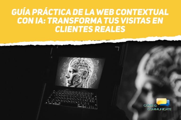 Banner corporativo de Come & Communicate con fondo amarillo y negro. En la parte superior incluye el texto: 'Guía práctica de la Web Contextual con IA: Transforma tus visitas en clientes reales'. En la parte inferior se muestra un ordenador portátil con una ilustración digital de un cerebro humano conectado por circuitos y el logotipo de la agencia en la esquina derecha.